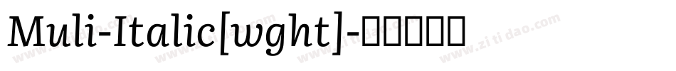 Muli-Italic[wght]字体转换